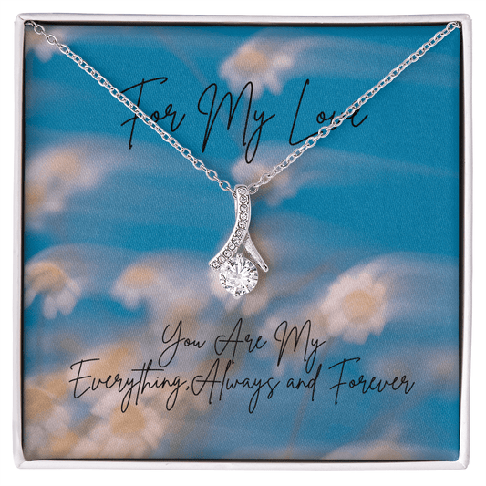 "For My Love, You are My Everything, Always and Forever" Alluring Beauty Necklace - Gadgets and Fun Stuff